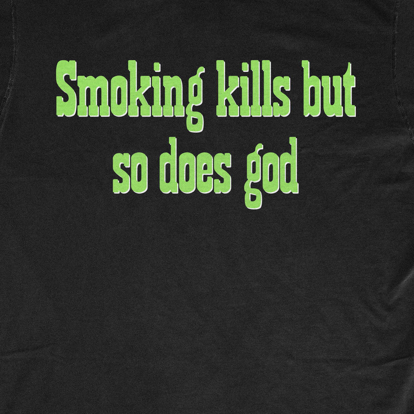 SMOKING KILLS BUT SO DOES GOD