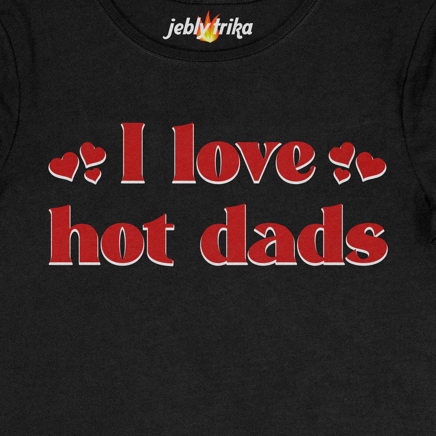 I LOVE HOT DADS - BABY TEE