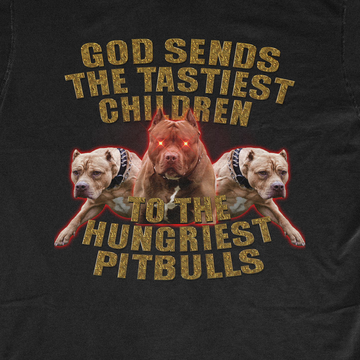 TASTIEST CHILDREN - HUNGRIEST PITBULLS