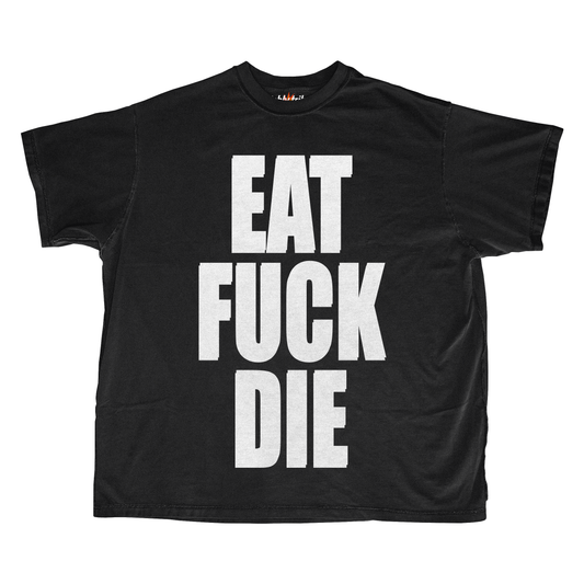 EAT FUCK DIE