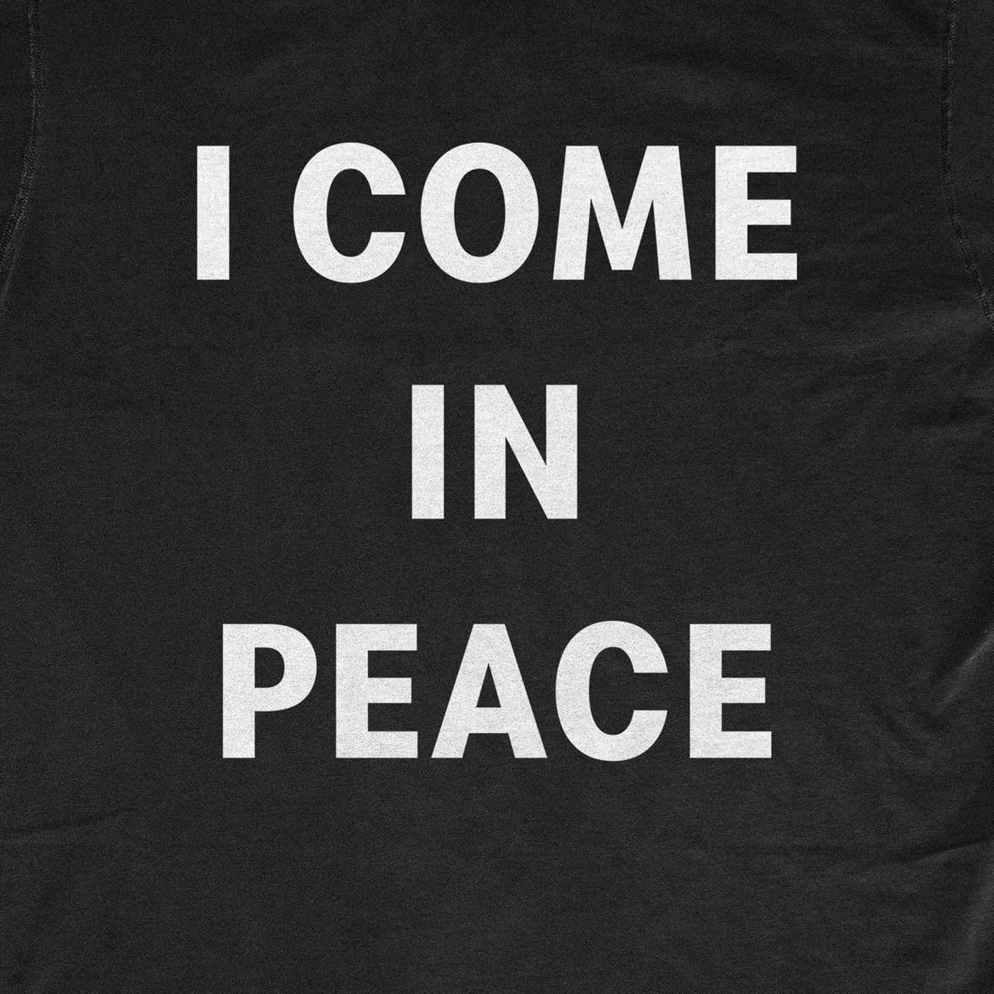 I COME IN PEACE