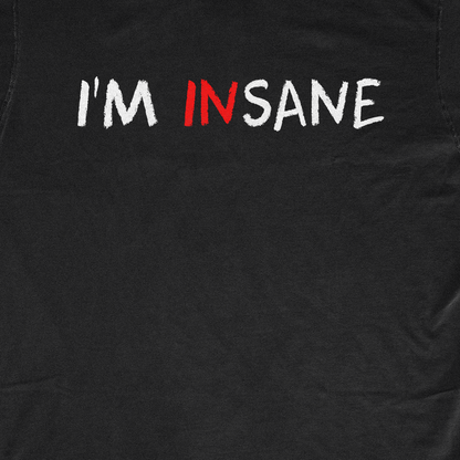 I'M INSANE