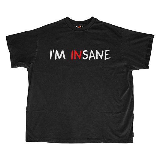 I'M INSANE