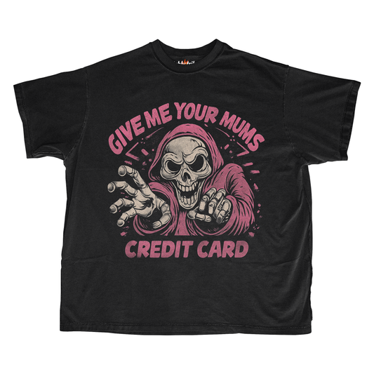 YOUR MUMS CREDIT CARD