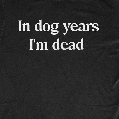 IN DOG YEARS I'M DEAD