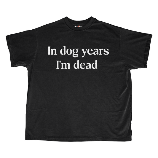 IN DOG YEARS I'M DEAD
