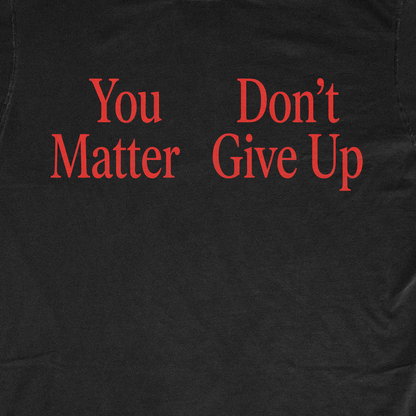 YOU DON'T MATTER GIVE UP