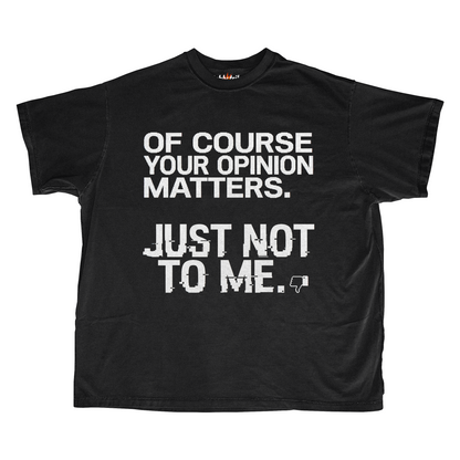 OF COURSE YOUR OPINION MATTERS