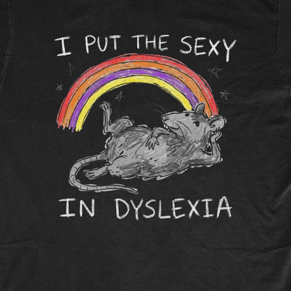 I PUT THE SEXY IN DYSLEXIA