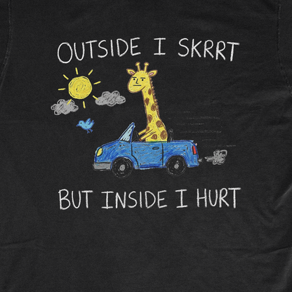 OUTSIDE I SKRRT BUT INSIDE I HURT