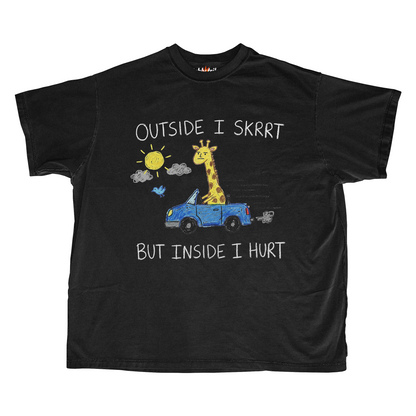OUTSIDE I SKRRT BUT INSIDE I HURT