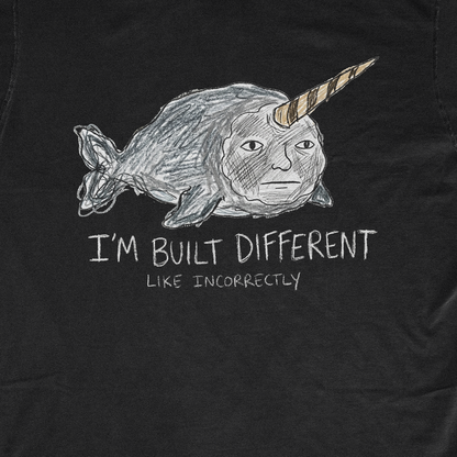 I'M BUILT DIFFERENT LIKE INCORRECTLY