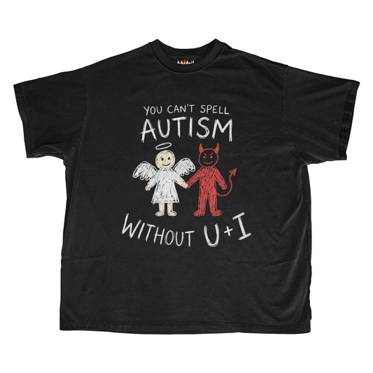YOU CAN'T SPELL AUTISM WITHOUT U+I