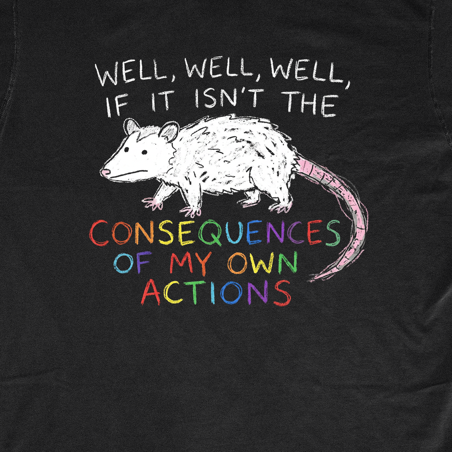 CONSEQUENCES OF MY OWN ACTIONS