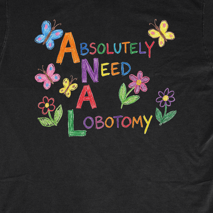 ABSOLUTELY NEED A LOBOTOMY