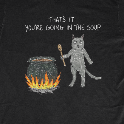 YOU'RE GOING IN THE SOUP