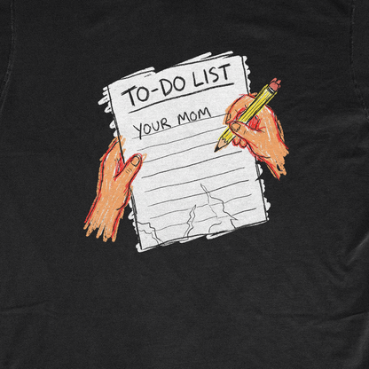 TO-DO LIST: YOUR MOM