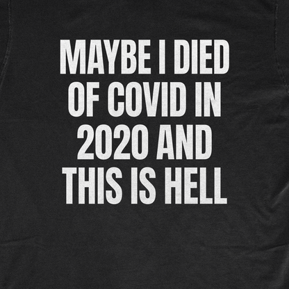 MAYBE I DIED OF COVID IN 2020