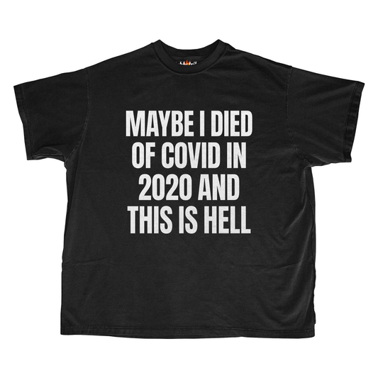 MAYBE I DIED OF COVID IN 2020