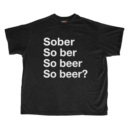 SOBER/SO BEER?