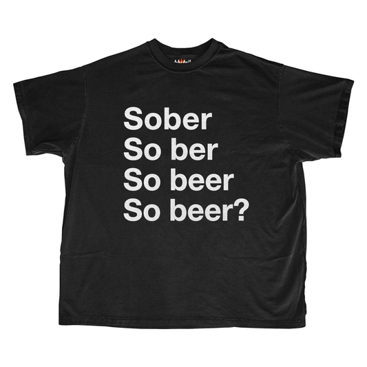 SOBER/SO BEER?