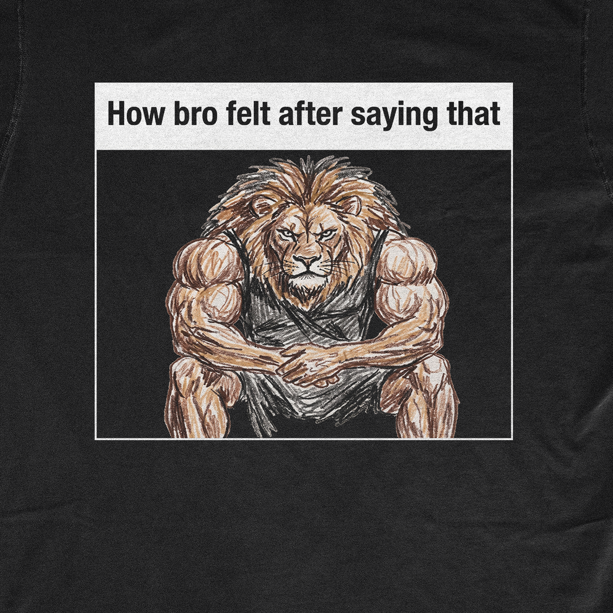 HOW BRO FELT AFTER SAYING THAT