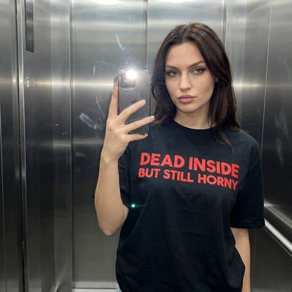 DEAD INSIDE BUT STILL HORNY