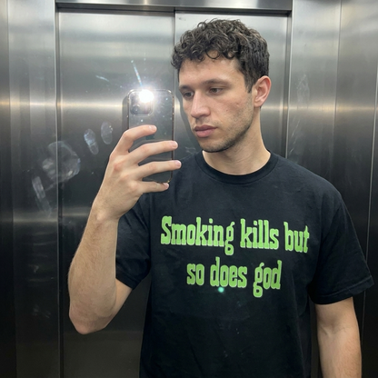 SMOKING  KILLS BUT SO DOES GOD