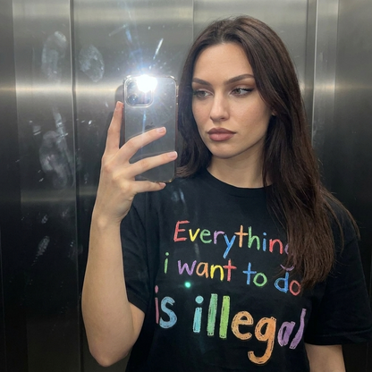 EVERYTHING I WANT TO DO IS ILLEGAL