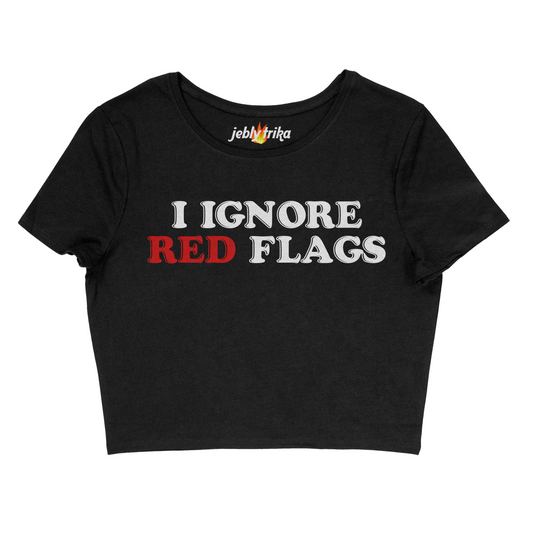 I IGNORE RED FLAGS - BABY TEE