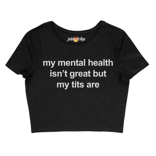 MY MENTAL HEALTH ISN'T GREAT - BABY TEE