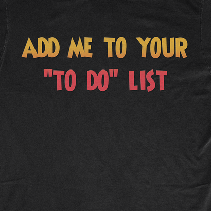 ADD ME TO YOUR "TO DO" LIST