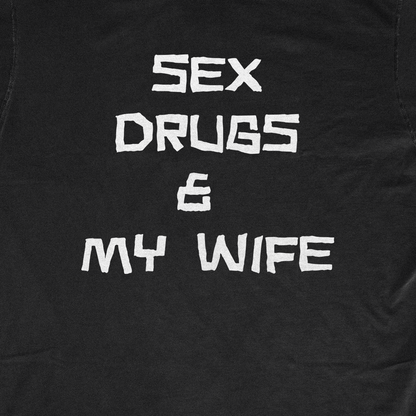 SEX DRUGS N MY WIFE