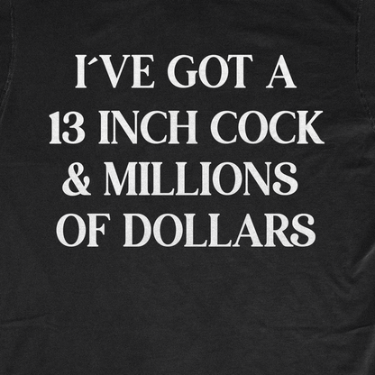 I´VE GOT A 13 INCH COCK