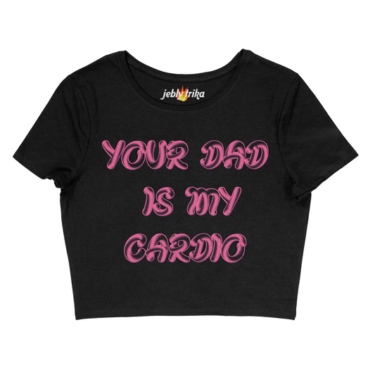 YOUR DAD IS MY CARDIO - BABY TEE