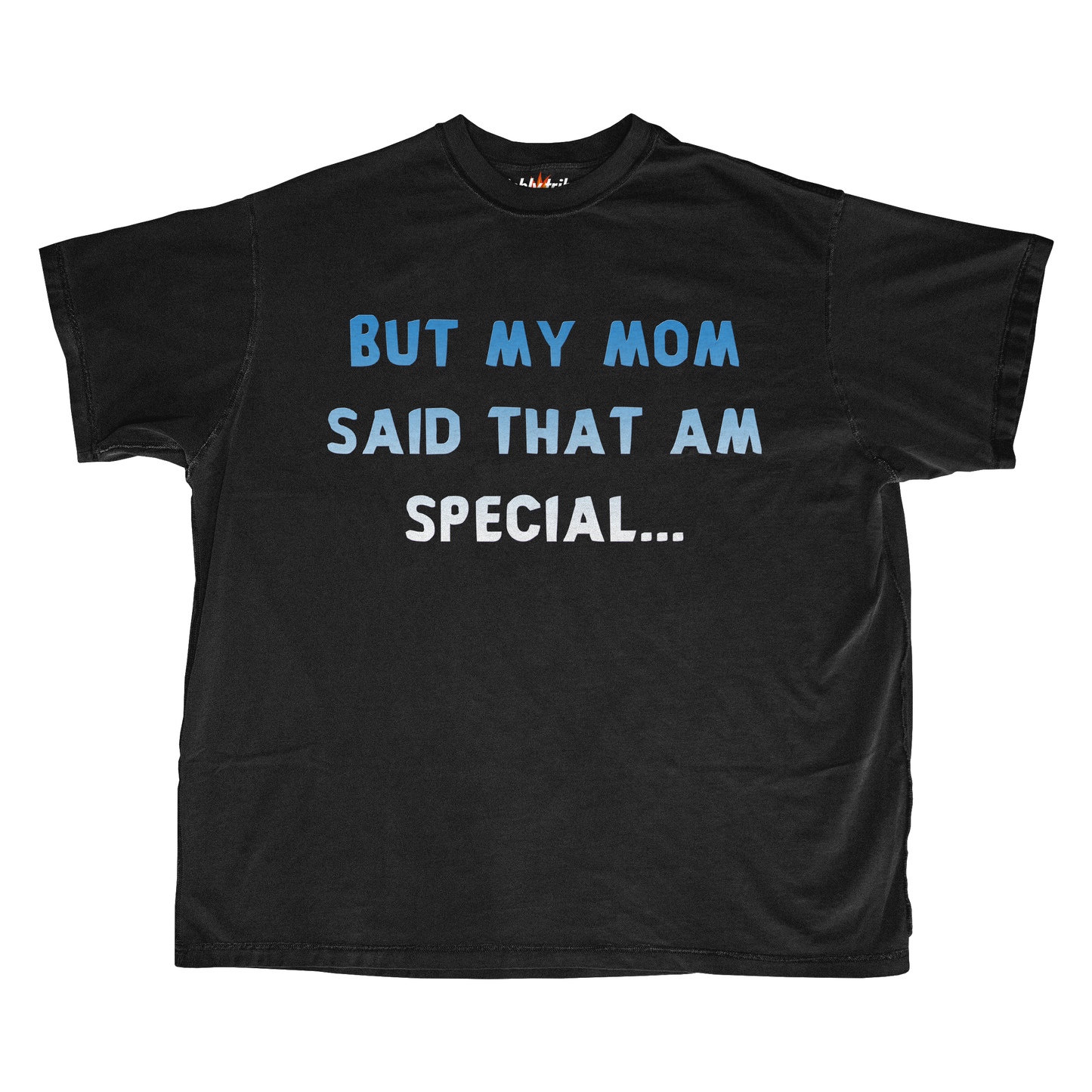 BUT MY MOM SAID THAT AM SPECIAL…