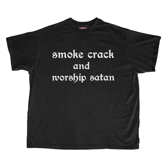 SMOKE CRACK AND WORSHIP SATAN